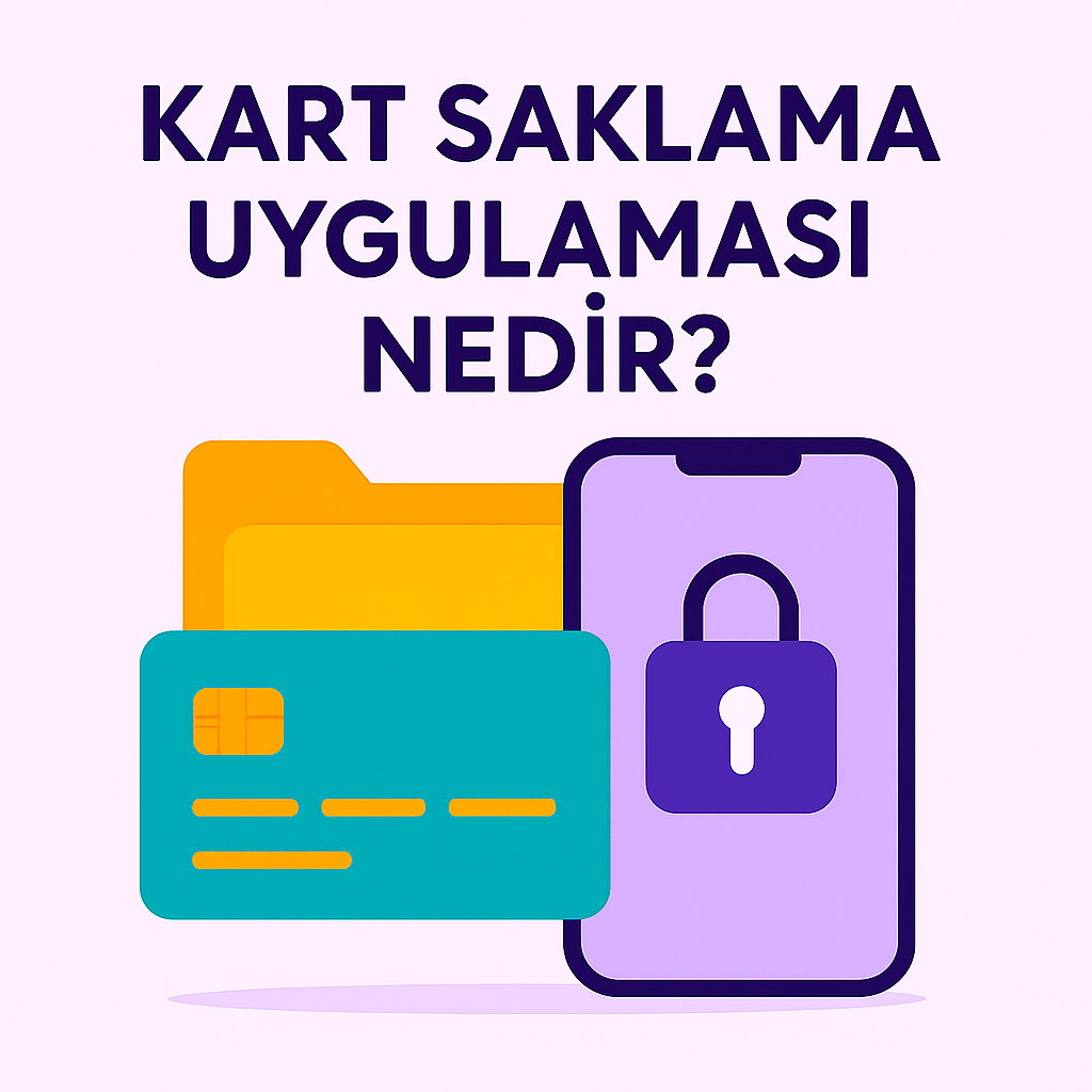Kart Saklama Uygulamasi Nedir?