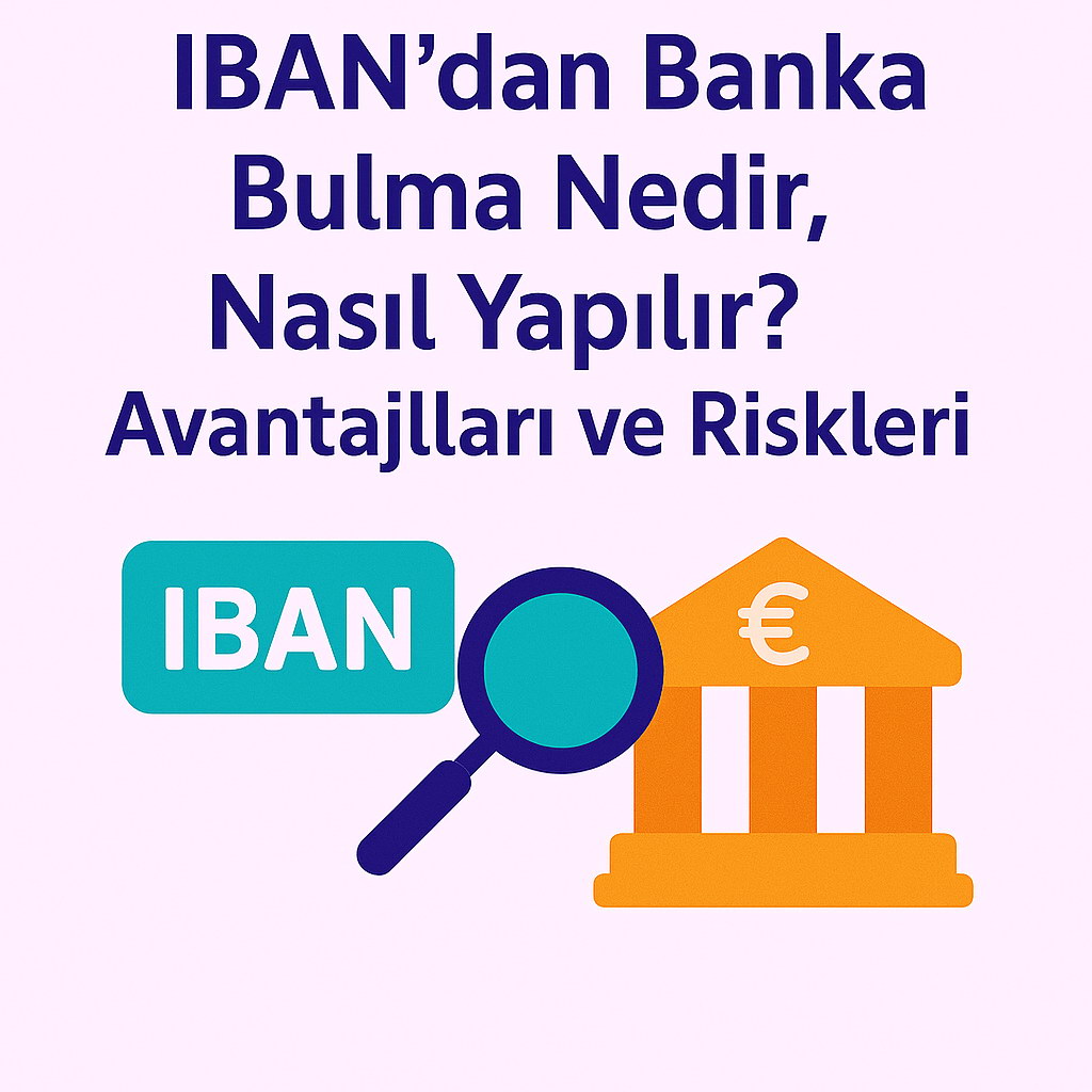 IBAN’dan Banka Bulma Nedir, Nasil Yapilir?