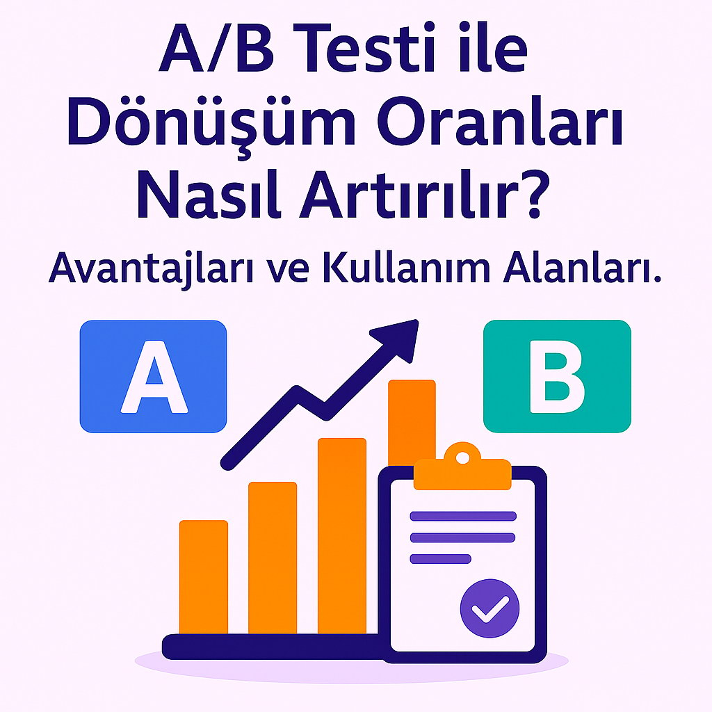 A/B Testi ile Dönüsüm Oranlari Nasil Artirilir?