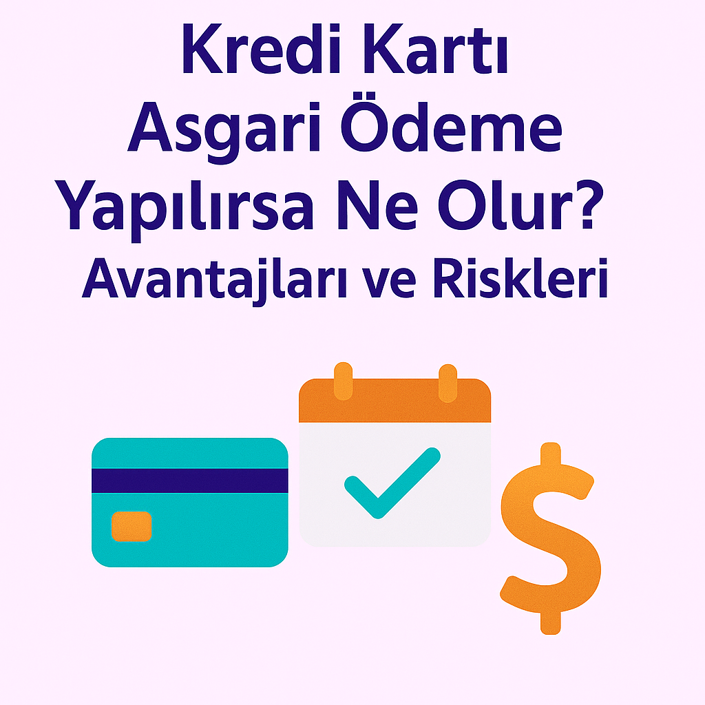 Kredi Kartı Asgari Ödeme Yapılırsa Ne Olur?