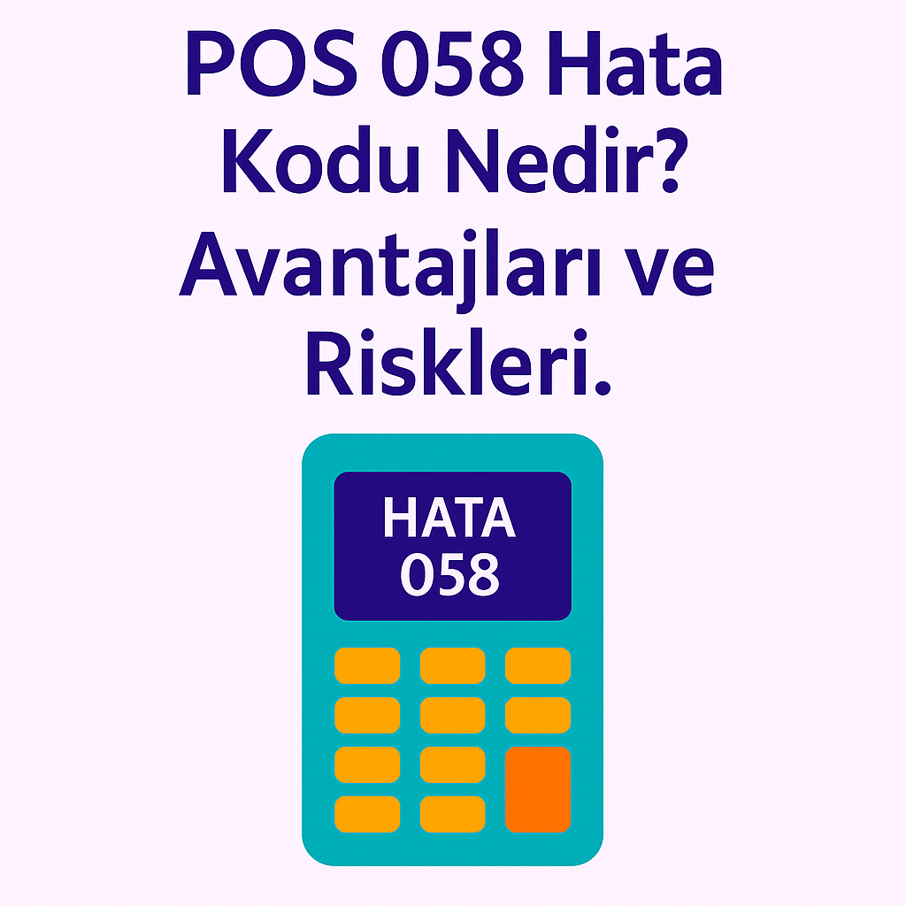 POS 058 Hata Kodu Nedir?