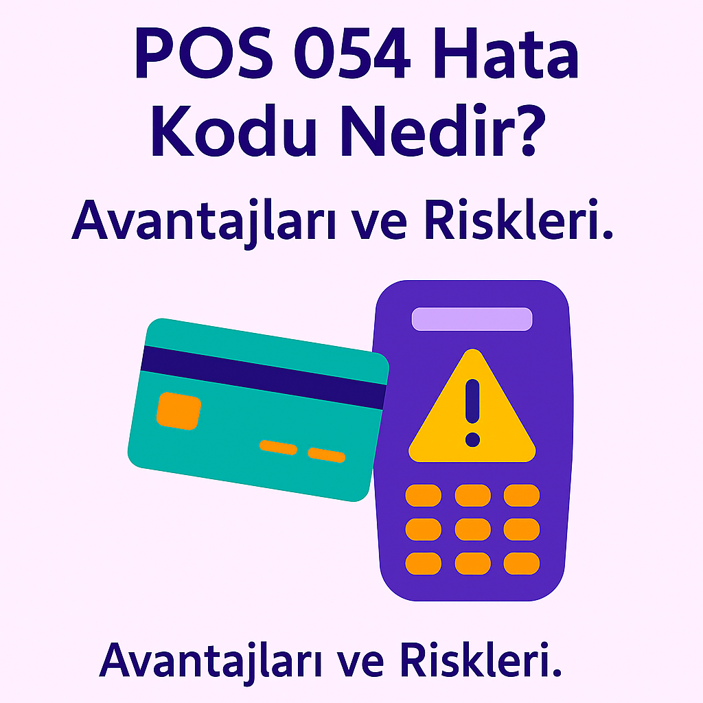 POS 054 Hata Kodu Nedir?
